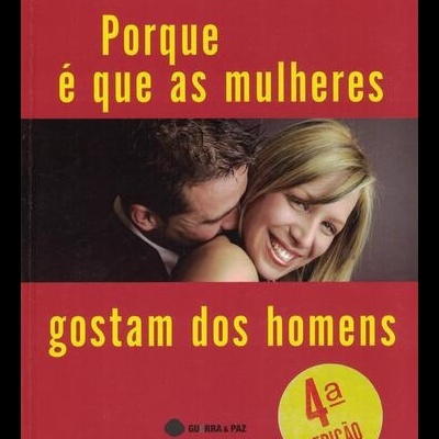 Porque é que as Mulheres Gostam dos Homens | de Helena Sacadura Cabral