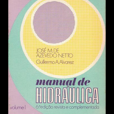 Manual de Hidráulica - Volume I | de José M. de Azevedo Netto e Guillermo A. Alvarez