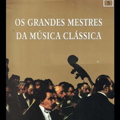 Classic Masters - Os Grandes Mestres da Música Clássica N.º 5