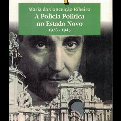 A Polícia Política no Estado Novo | de Maria da Conceição Ribeiro
