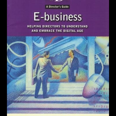 E-Business - Helping Directors to Understand and Embrace the Digital Age