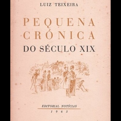 Pequena Crónica do Século XIX | de Luiz Teixeira