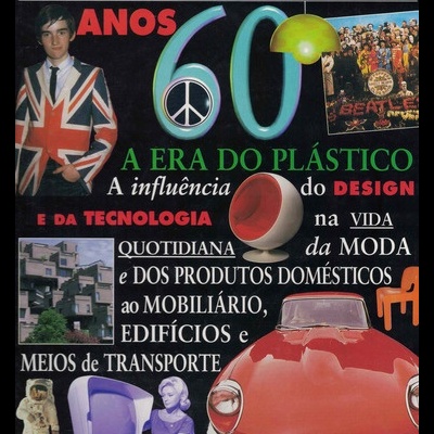 Século XX - Design: Anos 60 - A Era do Plástico | de Julia Bigham