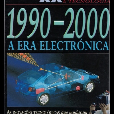 Século XX - Ciência e Tecnologia: 1990-2000 - A Era Electrónica | de Steve Parker