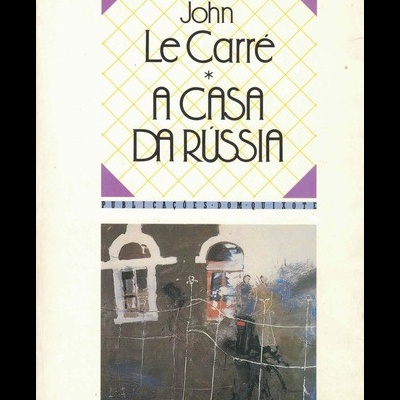 A Casa da Rússia | de John Le Carré