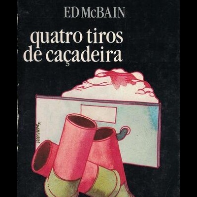 Quatro Tiros de Caçadeira | de Ed McBain