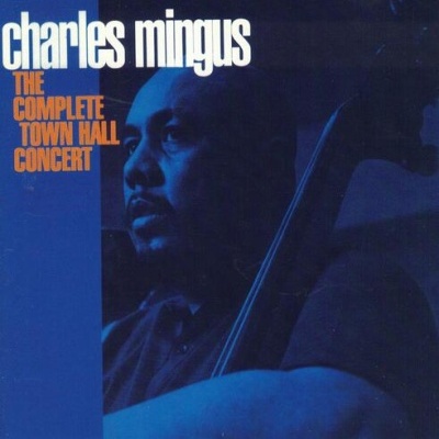 Charles Mingus | The Complete Town Hall Concert [CD]