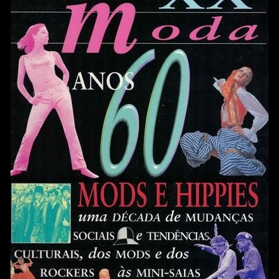 Século XX - Moda: Anos 60 - Mods e Hippies | de Kitty Powe-Temperley