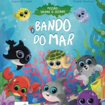 Bando do Mar - Missão: Salvar o Oceano | de Joana M. Lopes e Wojtek Stachyra