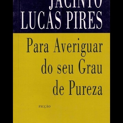 Para Averiguar do seu Grau de Pureza | de Jacinto Lucas Pires
