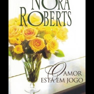 O Amor Está em Jogo | de Nora Roberts