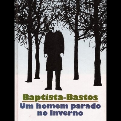 Um Homem Parado no Inverno | de Baptista-Bastos