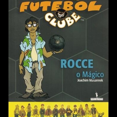 As Feras Futebol Clube: Rocce, o Mágico | de Joachim Masannek