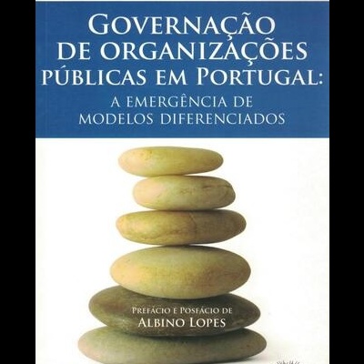 Governação de Organizações Públicas em Portugal: A Emergência de Modelos Diferenciados | de Carlos Rodrigues