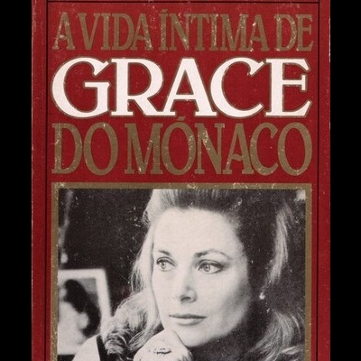 A Vida Íntima de Grace do Mónaco | de James Spada