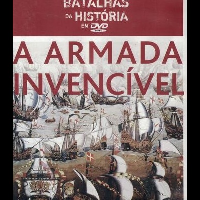 Grandes Batalhas da História em DVD: A Armada Invencível [DVD]