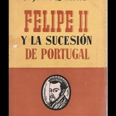 Felipe II y La Sucesión de Portugal | de Alfonso Danvila