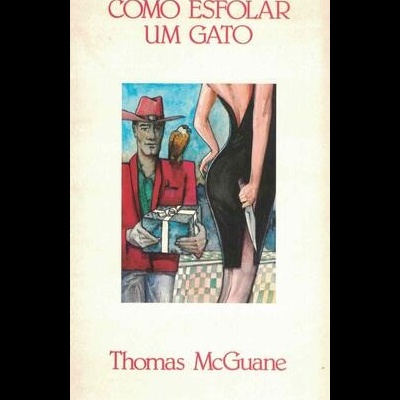 Como Esfolar um Gato | de Thomas McGuane