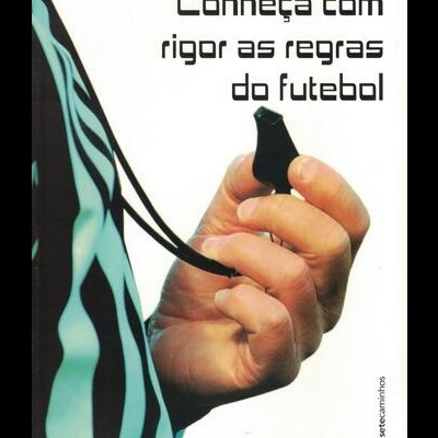 Conheça com Rigor as Regras do Futebol | de Adelino Antunes e Vitor Reis