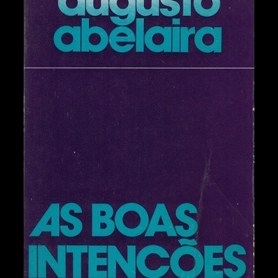As Boas Intenções | de Augusto Abelaira