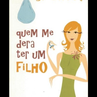 Quem Me Dera Ter um Filho | de Sinéad Moriarty