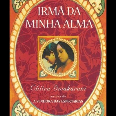 Irmã da Minha Alma | de Chitra Banerjee Divakaruni