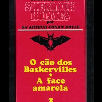 O Cão dos Baskervilles / A Face Amarela | de Sir Arthur Conan Doyle