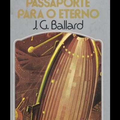 Passaporte para o Eterno | de J. G. Ballard