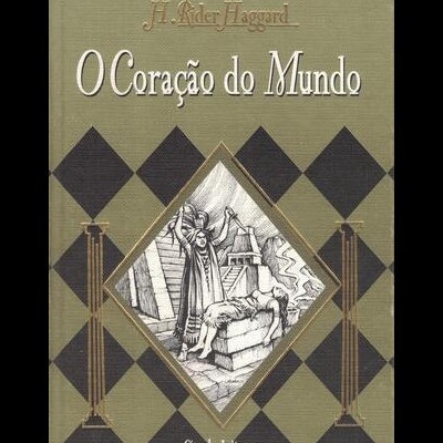 O Coração do Mundo | de H. Rider Haggard