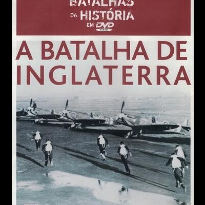 Grandes Batalhas da História em DVD: A Batalha de Inglaterra [DVD]