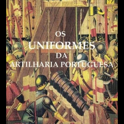 Os Uniformes da Artilharia Portuguesa | de José Alberto da Costa Matos