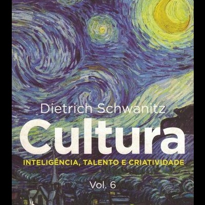 Cultura - Tudo o que é Preciso Saber - Volume 6: Inteligência, Talento e Criatividade | de Dietrich Schwanitz