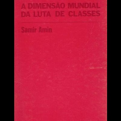 A Dimensão Mundial da Luta de Classes | de Samir Amin