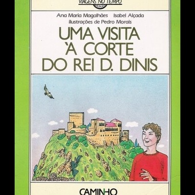 Uma Visita à Corte do Rei D. Dinis | de Ana Maria Magalhães e Isabel Alçada
