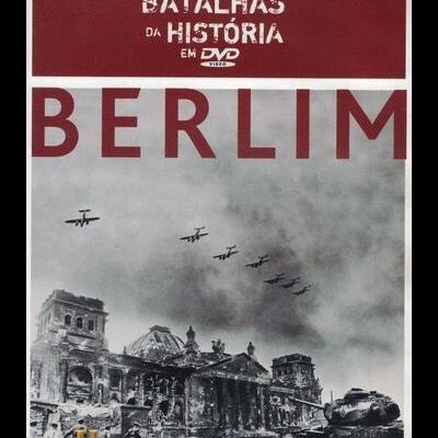 Grandes Batalhas da História em DVD: Berlim [DVD]