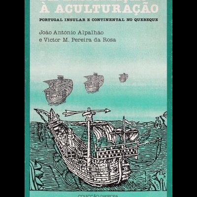 Da Emigração à Aculturação | de João António Alpalhão e Victor M. Pereira da Rosa
