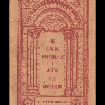 Os Quatro Evangelhos e os Actos dos Apóstolos | de Padre Matos Soares