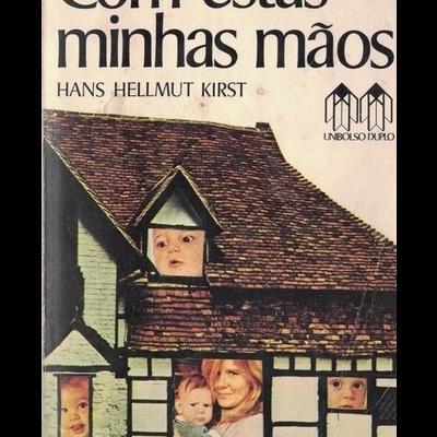 Com Estas Minhas Mãos | de Hans Hellmut Kirst