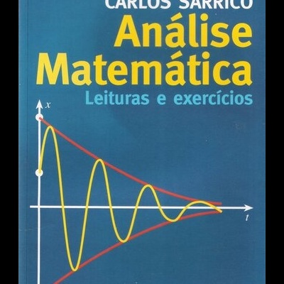 Análise Matemática - Leituras e Exercícios | de Carlos Sarrico