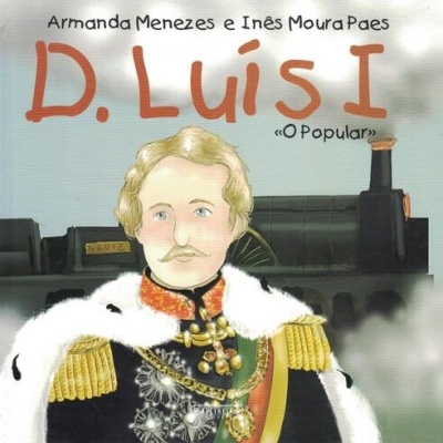 D. Luís «O Popular» | de Armanda Menezes e Inês Moura Paes