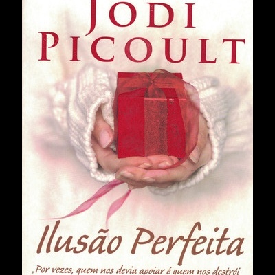 Ilusão Perfeita | de Jodi Picoult