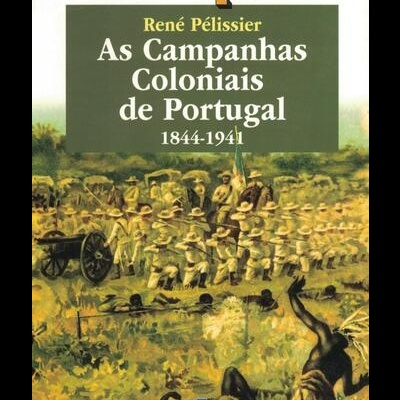 As Campanhas Coloniais de Portugal | de René Pélissier
