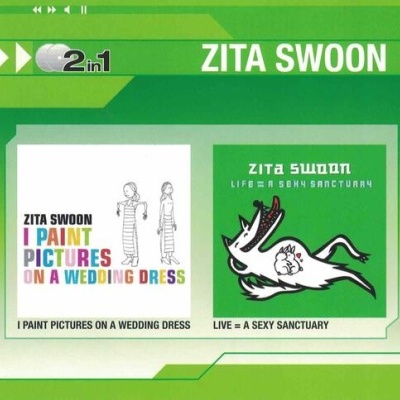 Zita Swoon | I Paint Pictures On A Wedding Dress / Life = A Sexy Sanctuary [2CD]