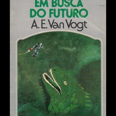 Em Busca do Futuro | de A. E. Van Vogt