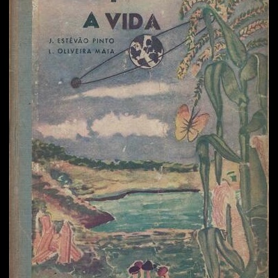 A Terra e a Vida | de J. Estêvão Pinto e Luís de Oliveira Maia