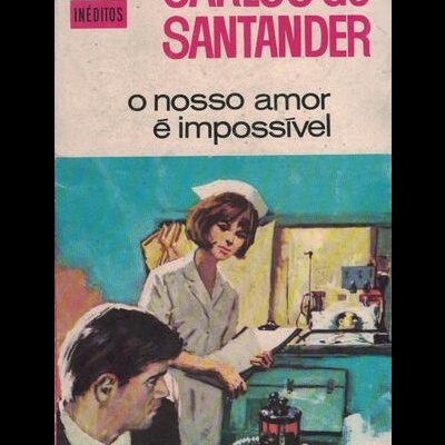 O Nosso Amor é Impossível | de Carlos de Santander