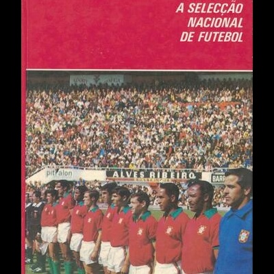 A Selecção Nacional de Futebol 1 | de Rui Tovar e Joaquim Tapada