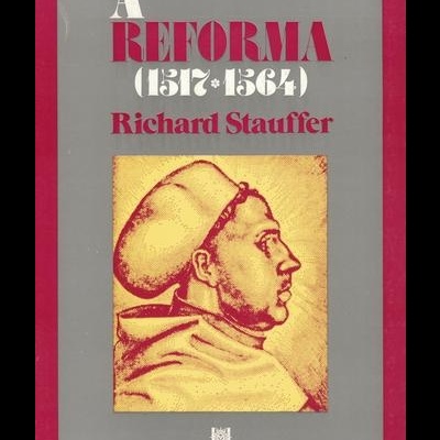 A Reforma (1517-1564) | de Richard Stauffer