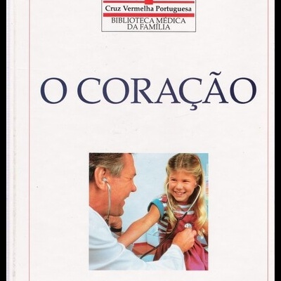 Biblioteca Médica da Família - Cruz Vermelha Portuguesa: O Coração