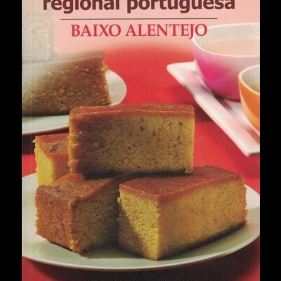 O Melhor da Doçaria Regional Portuguesa: Baixo Alentejo